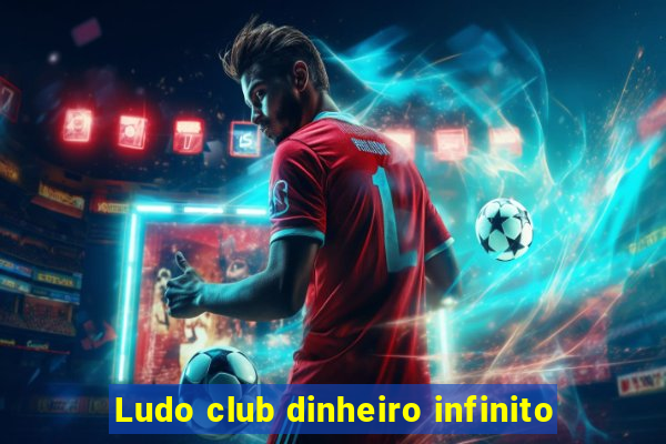 Ludo club dinheiro infinito